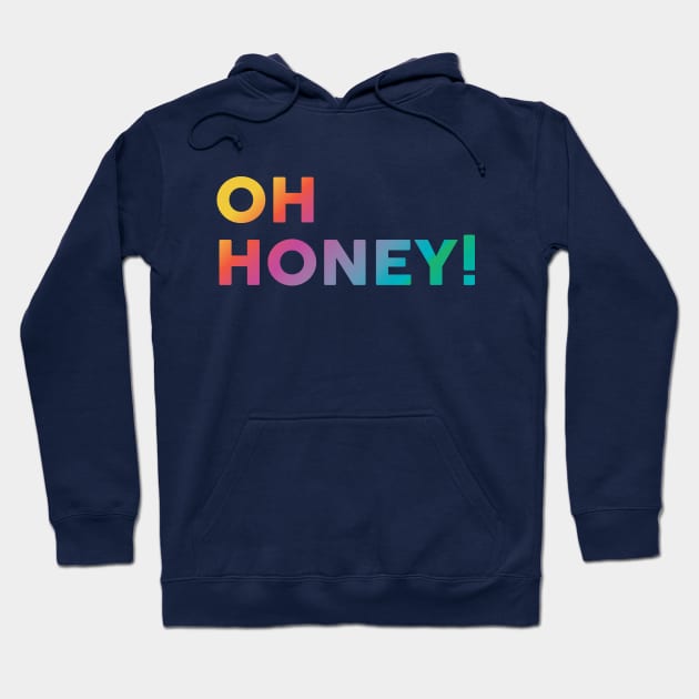 Oh Honey! Hoodie by Vicener